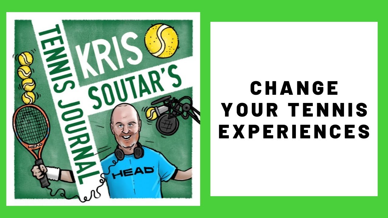 CHANGE YOUR TENNIS EXPERIENCES IF YOU ARE NOT HAPPY
