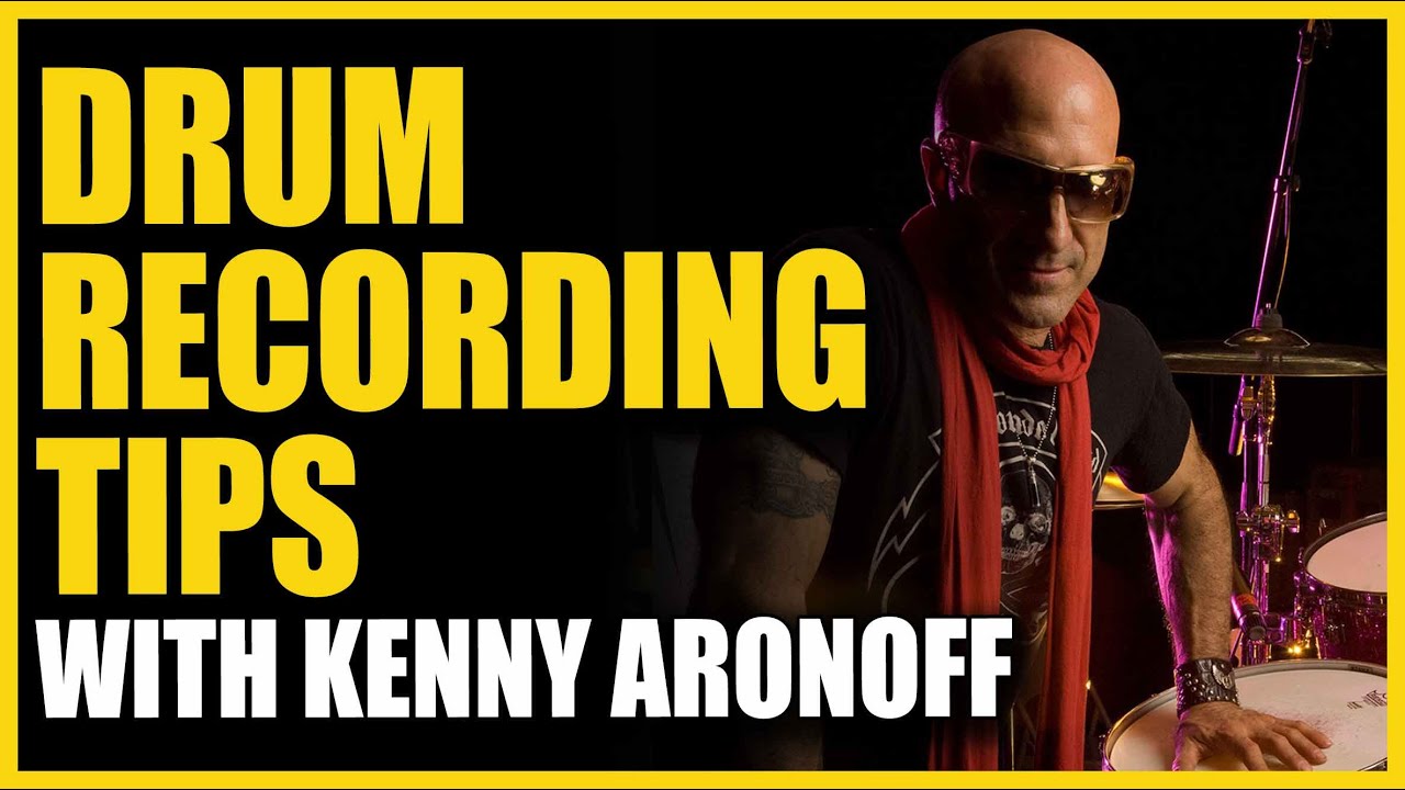 Kenny Aronoff Drum Recording Tips - Warren Huart: Produce Like A Pro