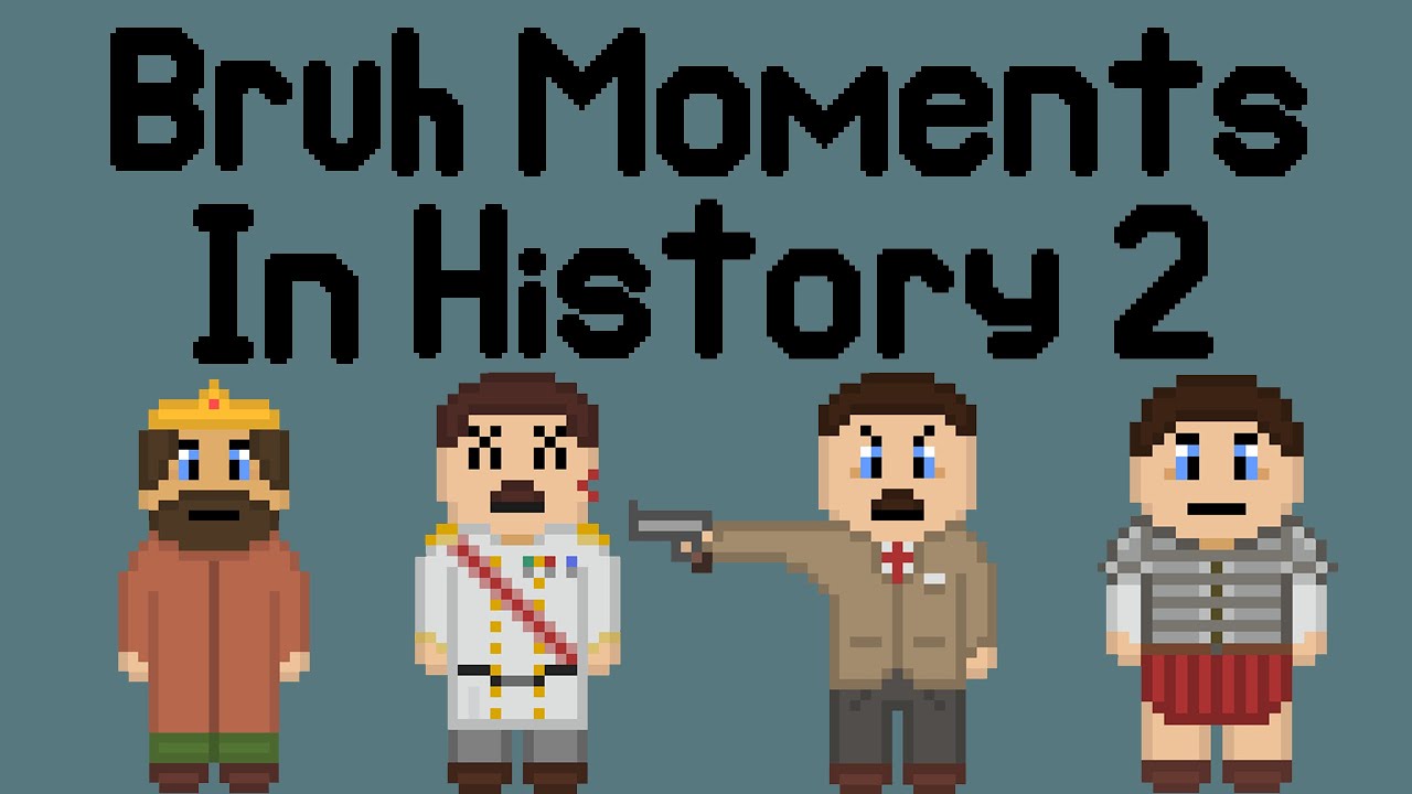 More Bruh Moments in History - 8bit History