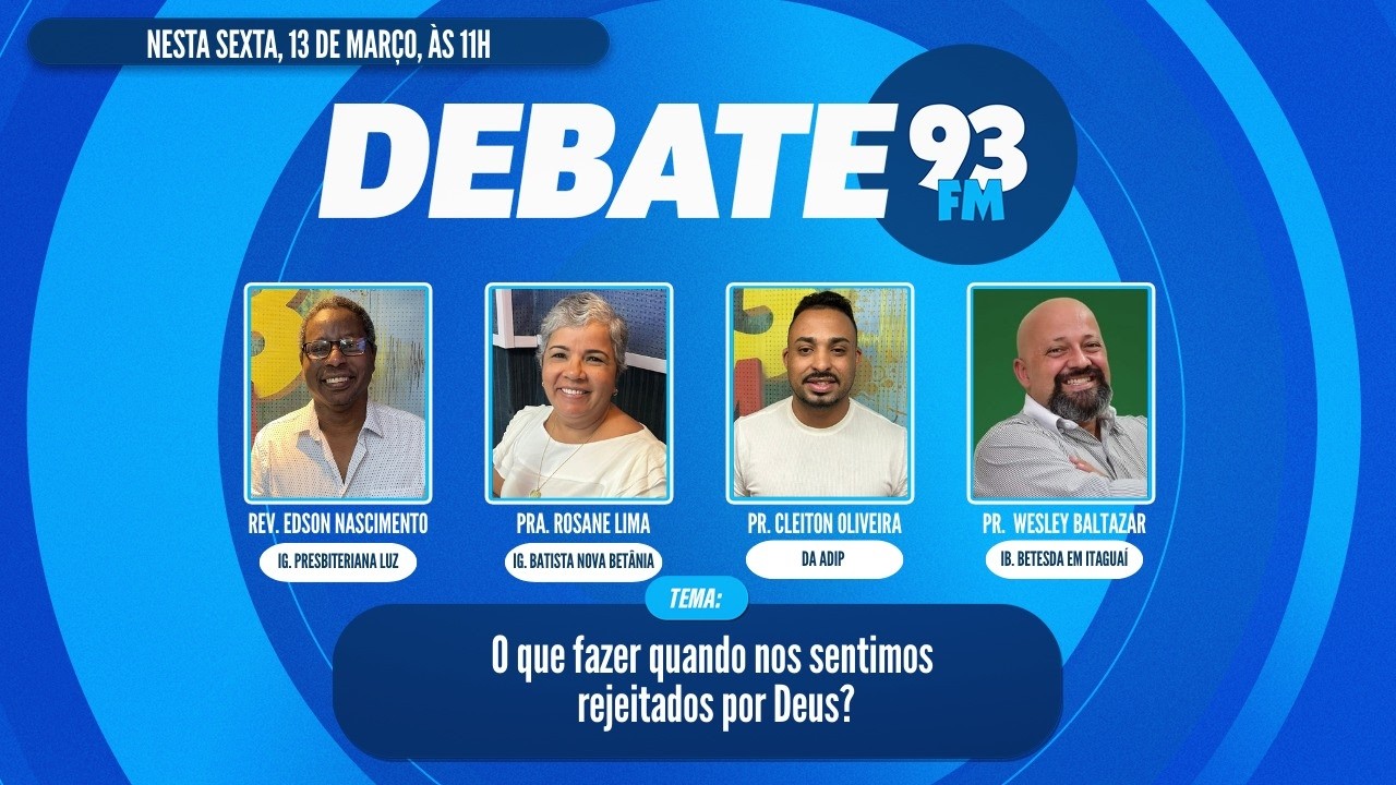 Rejeição Divina - Deus nos rejeita? - Debate 93 - 13/03/2026