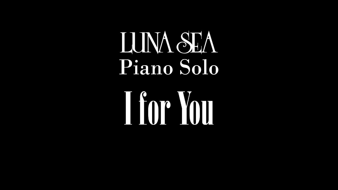 I for You - LUNA SEA Piano Solo