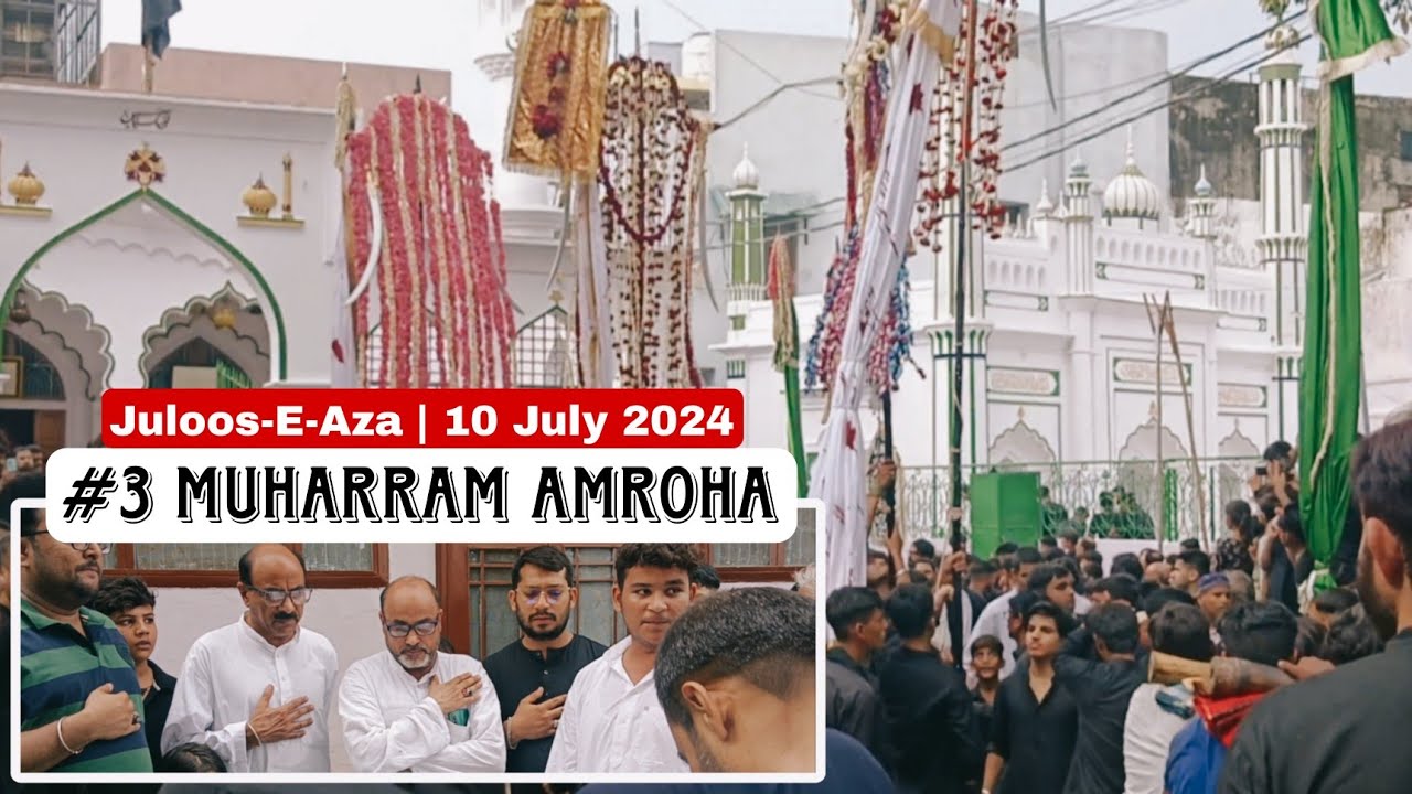 3 #muharram2024 | Juloos E Aza Amroha | Amroha Azadari | 10 July 2024 | Muharram 2024 / 1446