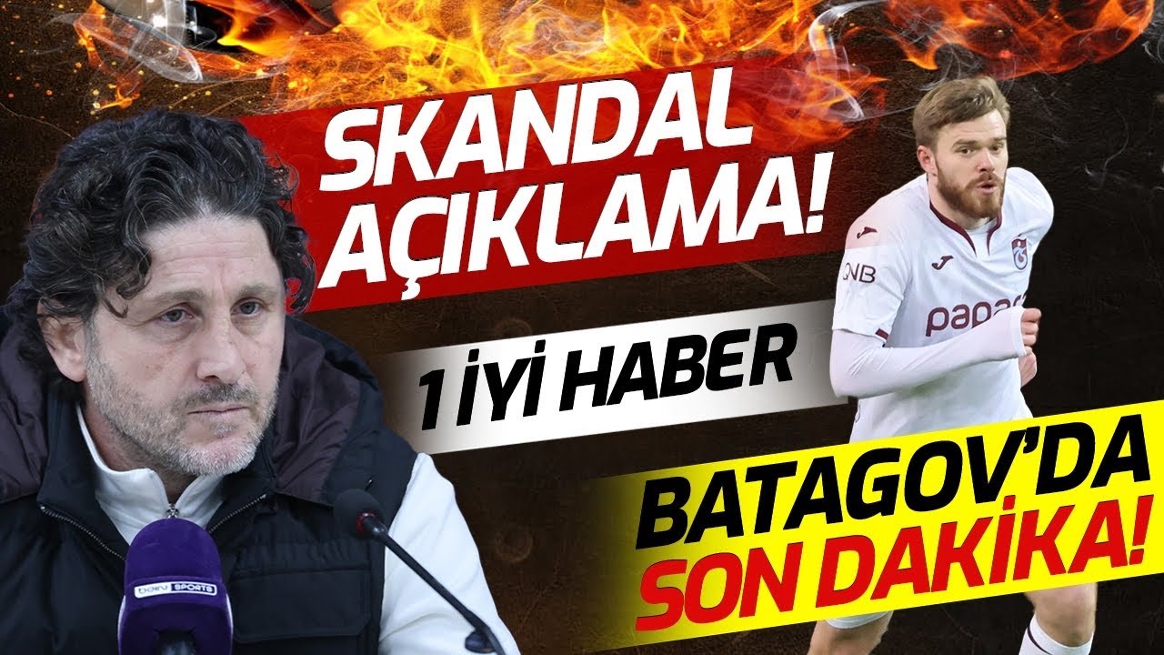 Skandal Açıklama ! 1 İyi Haber ! Batagov’da Son  Dakika #trabzonspor 
