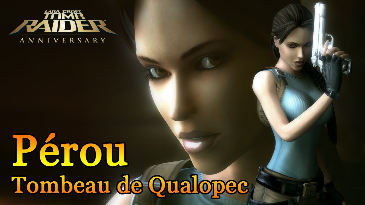 Tomb Raider : Anniversary - Pérou : Le tombeau de Qualopec