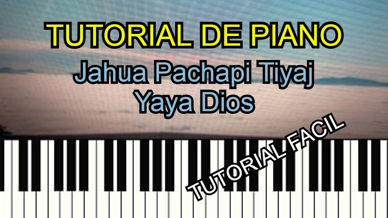 Jahua Pachapi Tiyaj Yaya Dios //Tutorial de Piano//