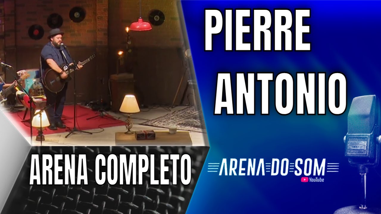 Pierre Antonio - Arena do Som Completo