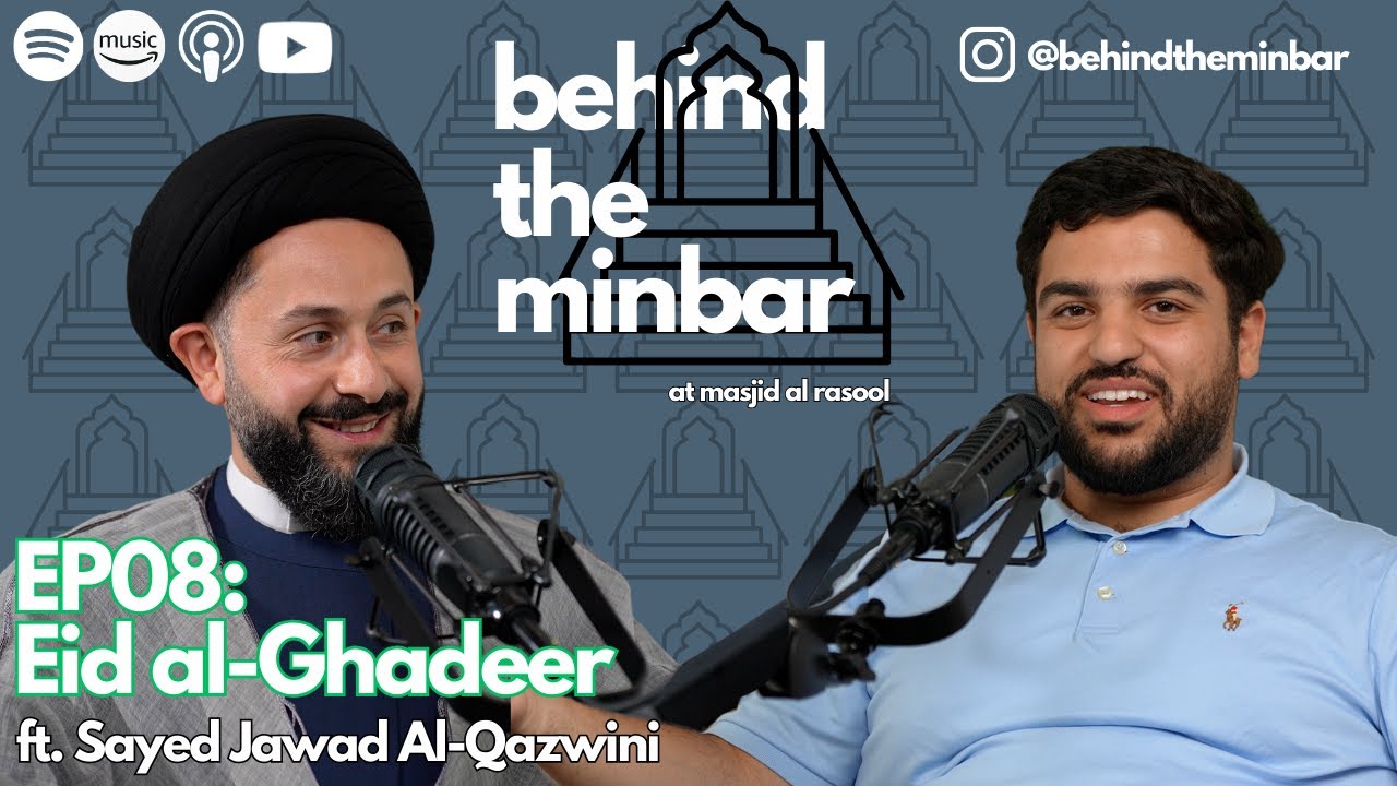 Eid al-Ghadeer (with Sayed Jawad Qazwini) | Behind the Minbar 🎙️ Episode 8