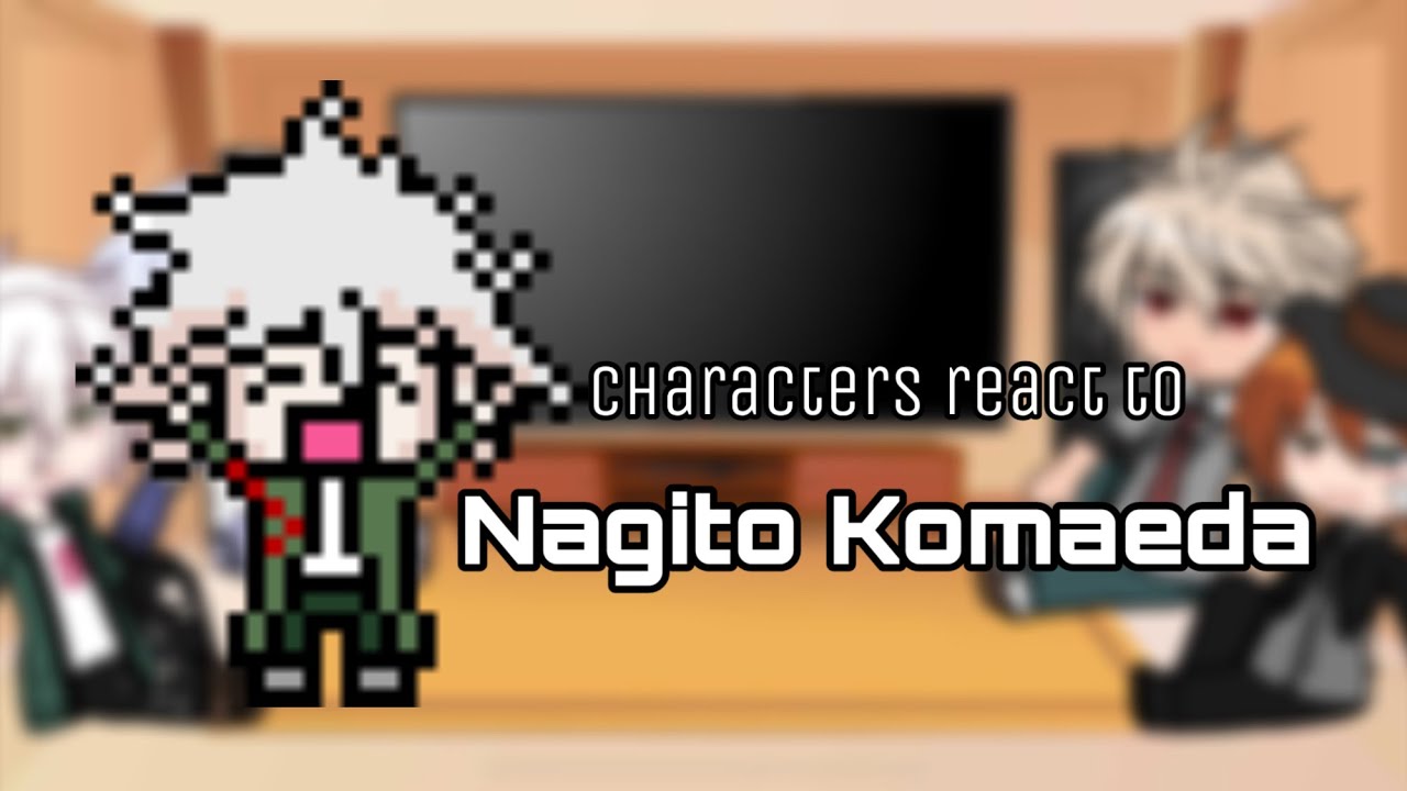 Characters react to Nagito Komaeda | Part 1/4 | WIP!! ⚠️