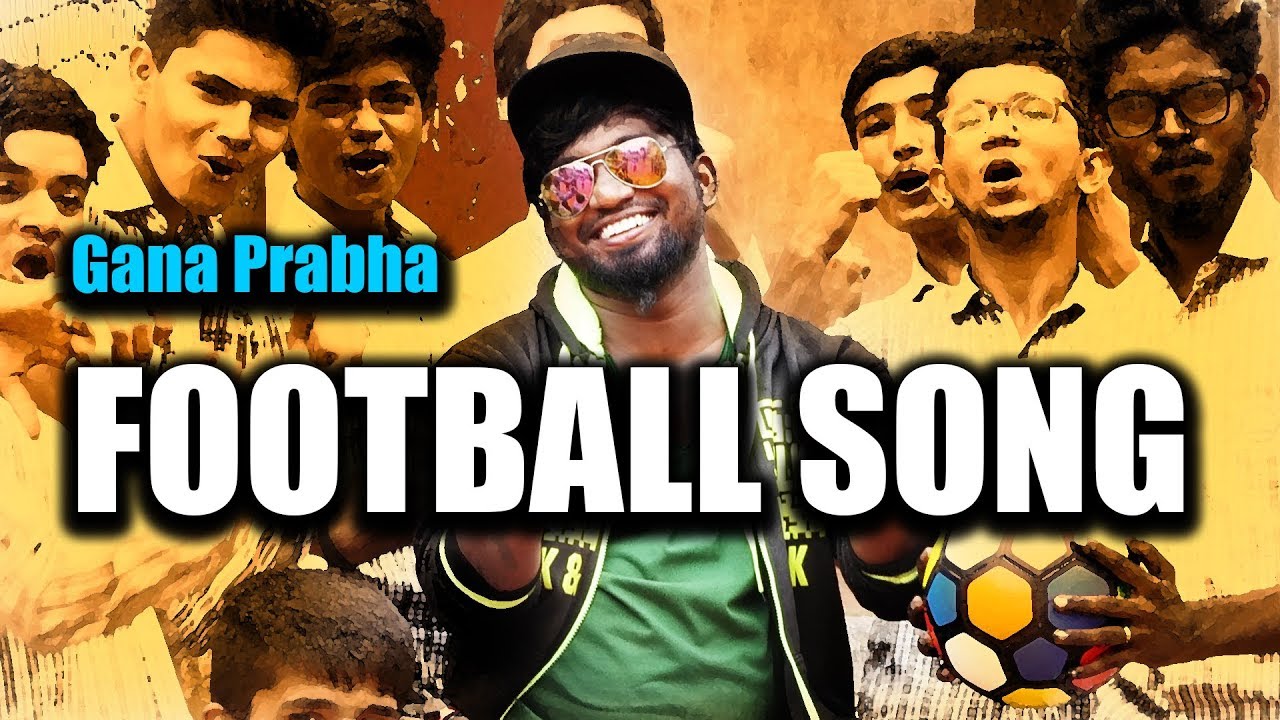 Chennai gana | Prabha - FOOTBALL SONG | 2017 | MUSIC VIDEO