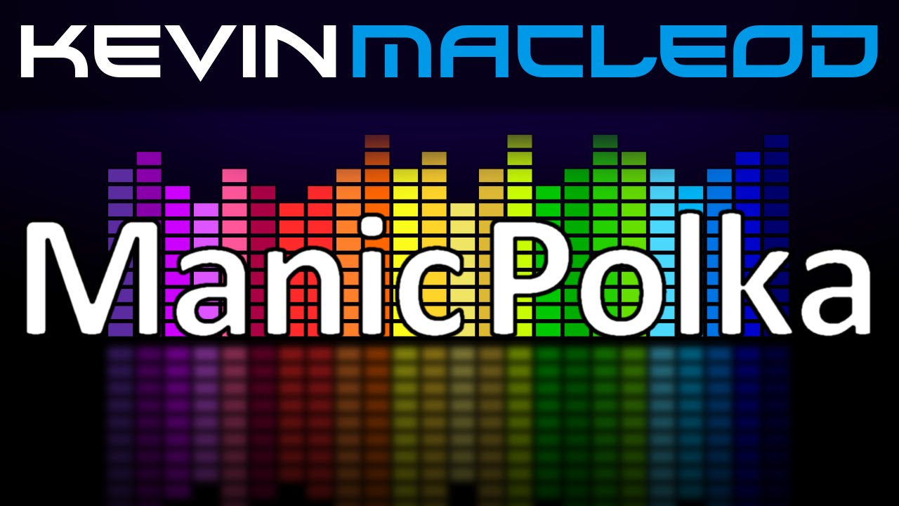 Kevin MacLeod: Manic Polka