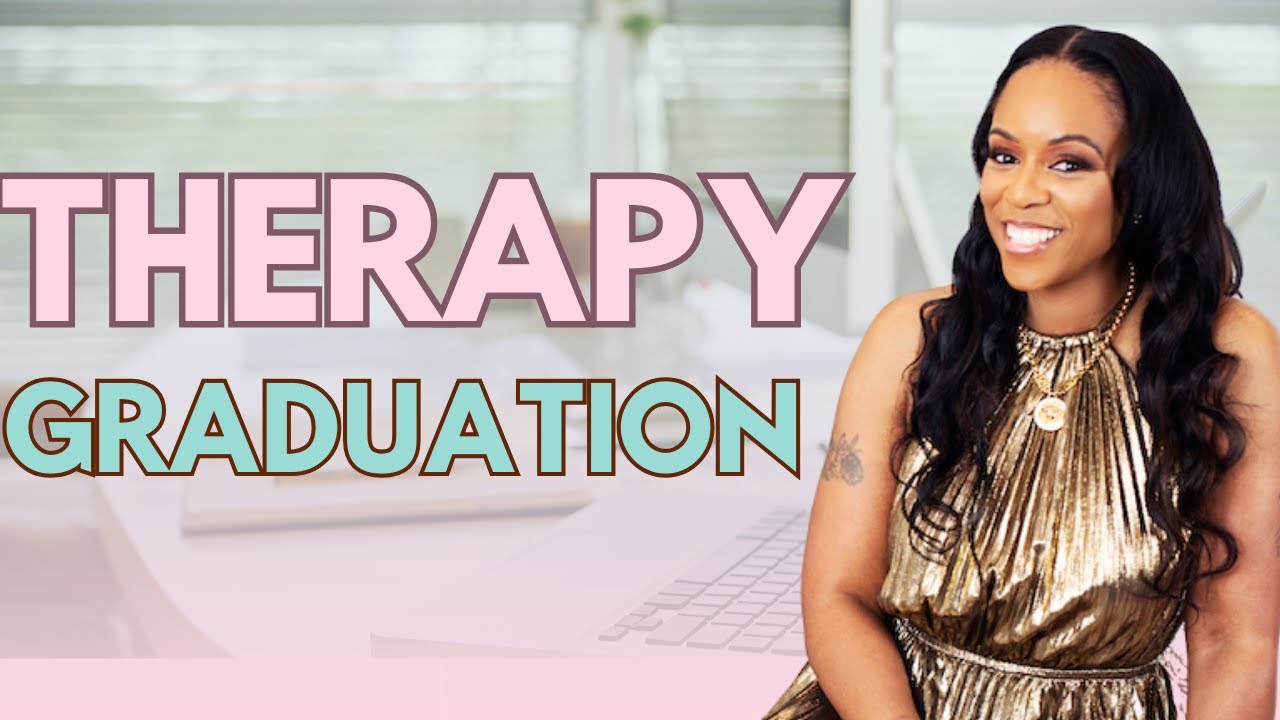 A Therapist's Guide to Graduation vs. Termination (Healthy Good Bye and Treatment Wrap Up)