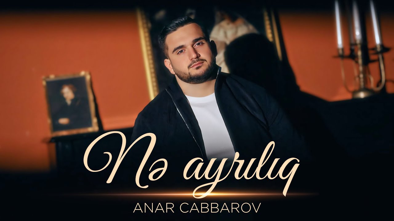 Anar Cabbarov - Ne Ayrılıq (Official Video)
