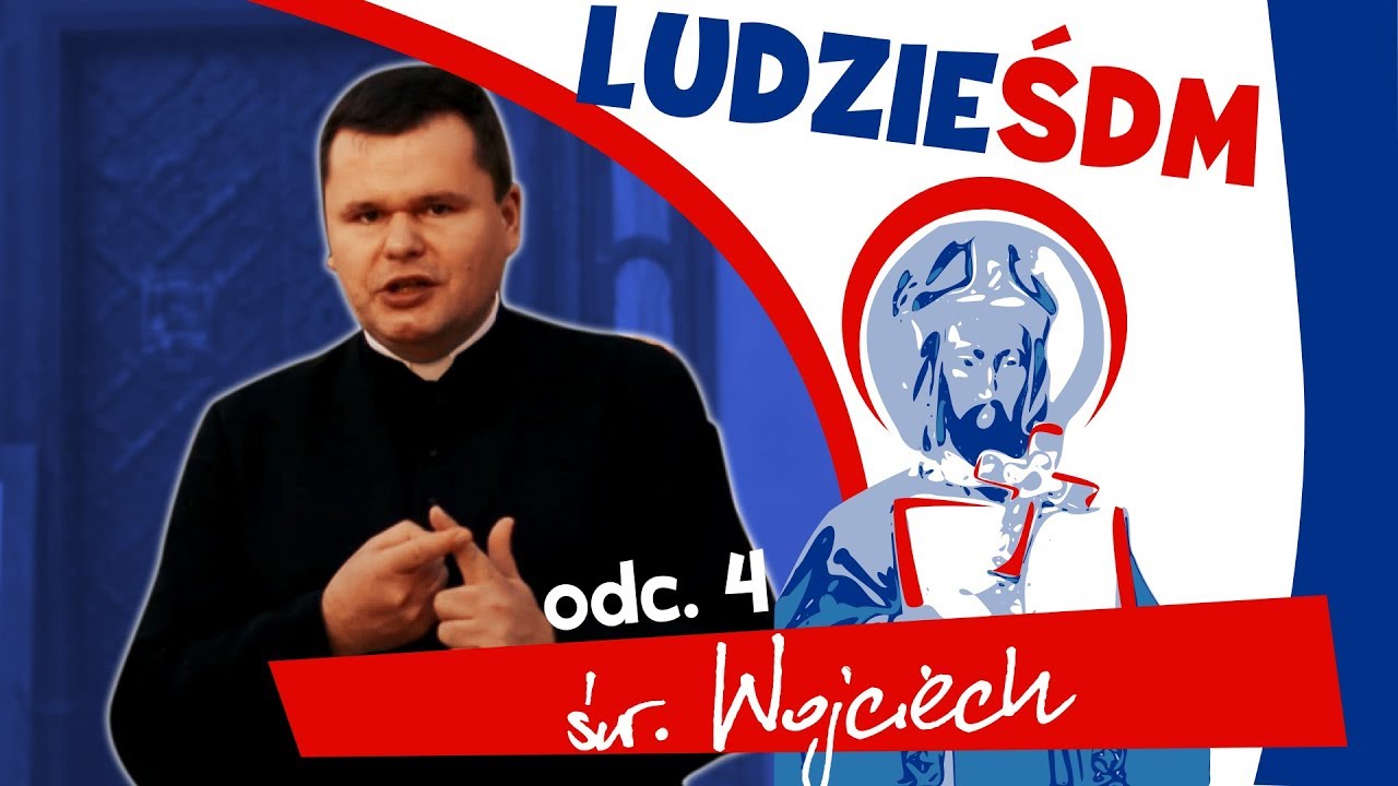 [LudzieŚDM] odc. 4: św. Wojciech