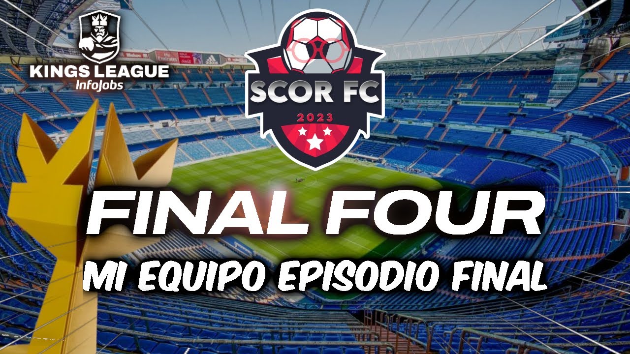 😱¡LA FINAL FOUR!🔥 EP. FINAL MI EQUIPO KINGS LEAGUE