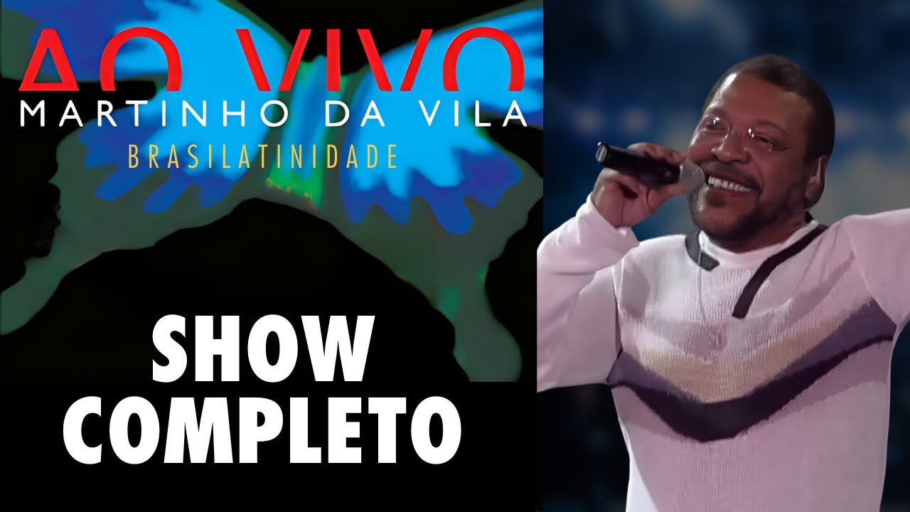 Martinho da Vila - Brasilatinidade Ao Vivo (COMPLETO)