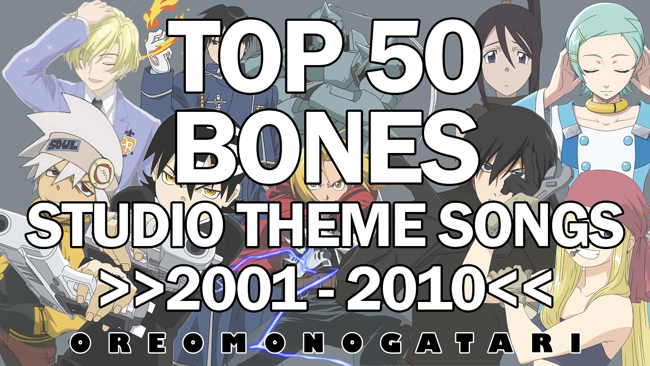 Top 50 Studio Bones Theme Songs OP/ED [2001-2010]
