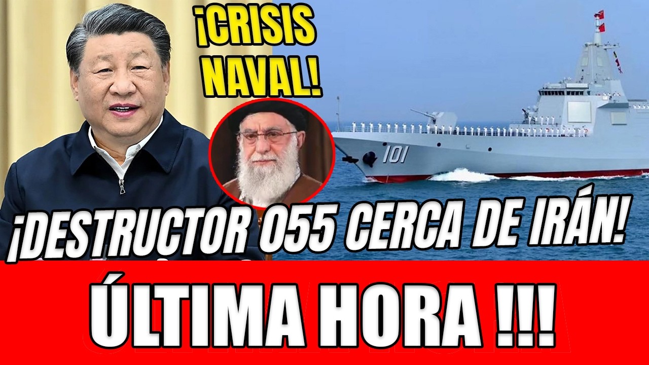 XI JINPING MUEVE DESTRUCTOR 055 CERCA DE IR&Aacute;N MIENTRAS EEUU AMENAZA ACCI&Oacute;N MILITAR
