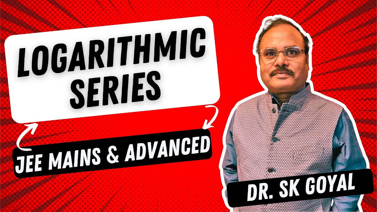 Logarithmic Series - All you need to know | JEE (Main & Advanced) | SK Goyal