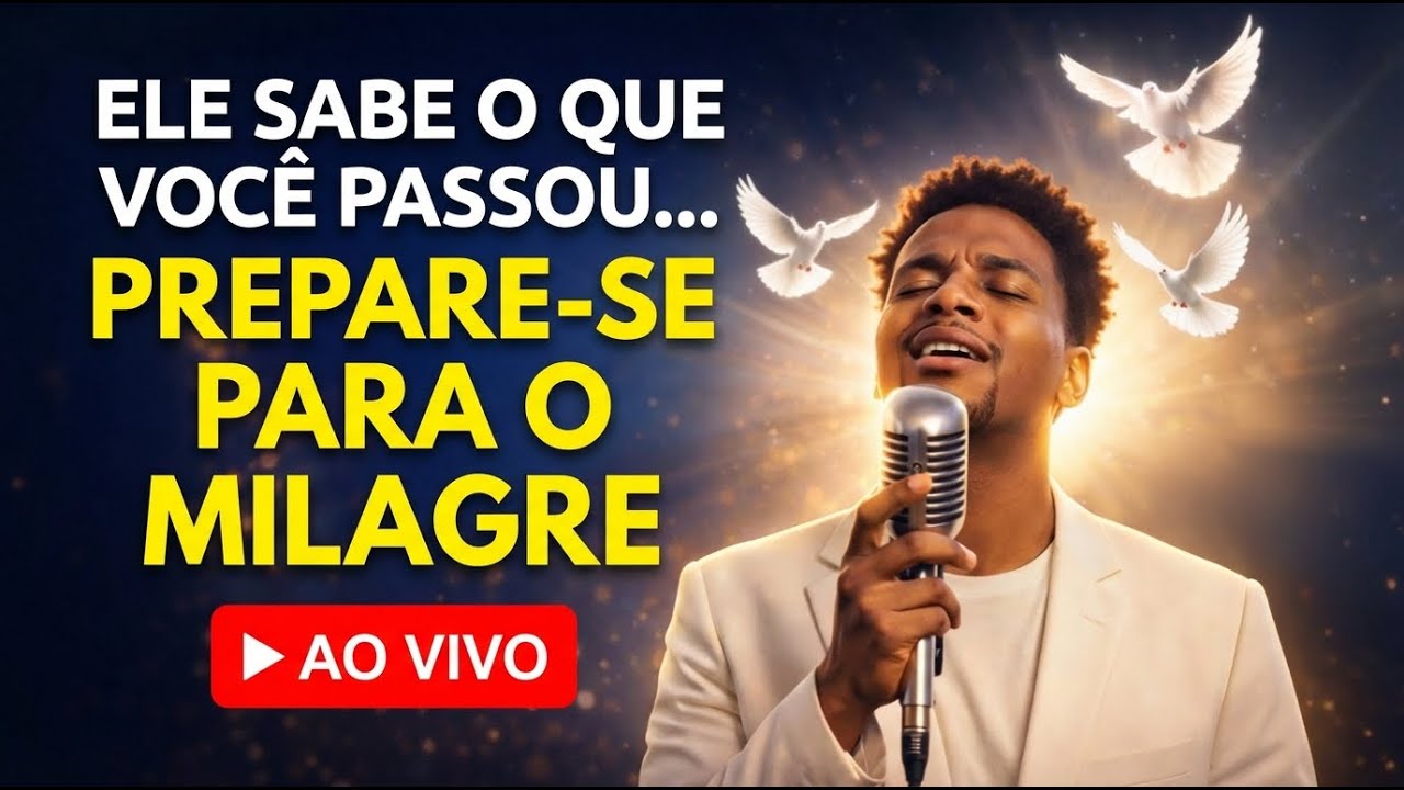 🌟 LOUVOR AO VIVO NO YOUTUBE 2026 🌟 ELE SABE O QUE VOCÊ PASSOU.. LOUVORES E MILAGRES!