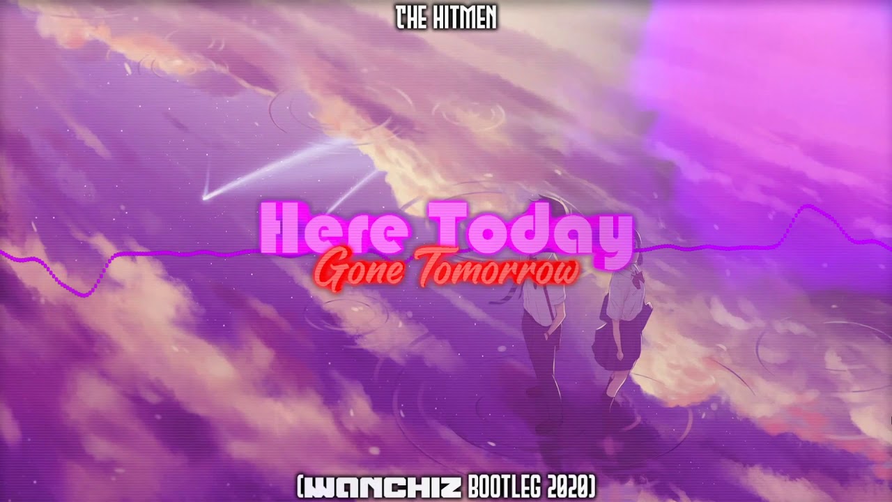 The Hitmen - Here Today Gone Tomorrow (WANCHIZ Bootleg 2020) FREE DOWNLOAD!