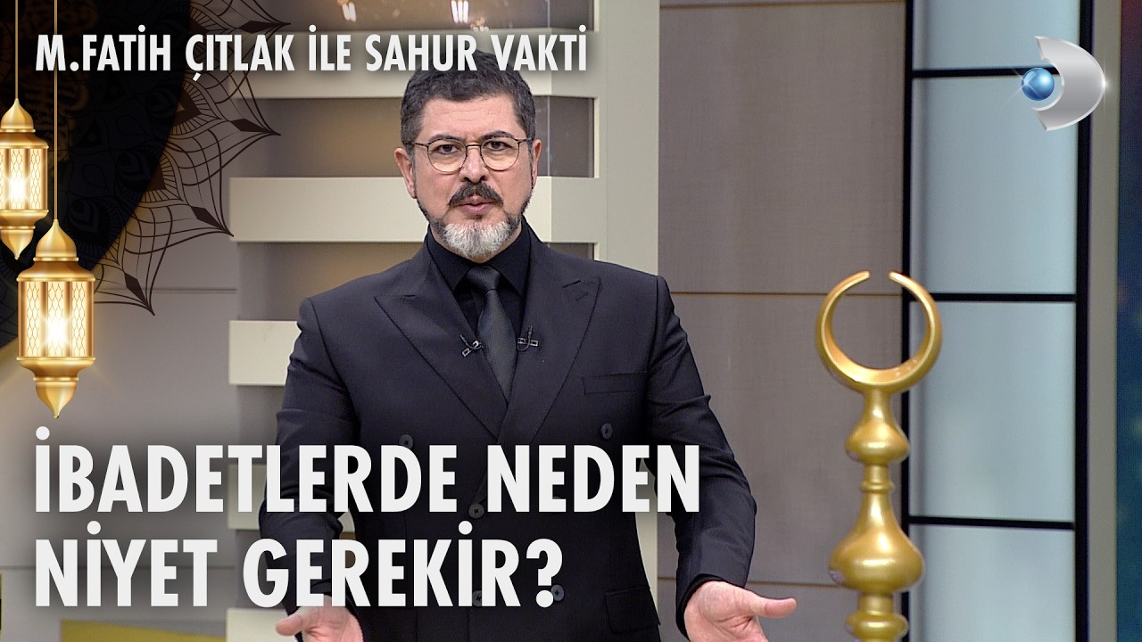 İbadetlerde neden niyet gerekir? | M. Fatih Çıtlak ile Sahur Vakti 22.02.2026