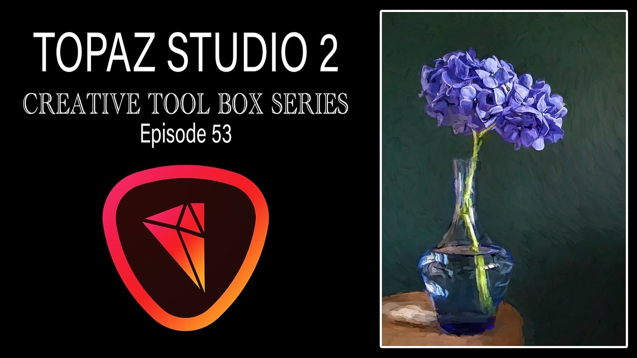 TOPAZ STUDIO 2  (Creative Tool Box Episode 53) Working With Detail...(With Practice Image)