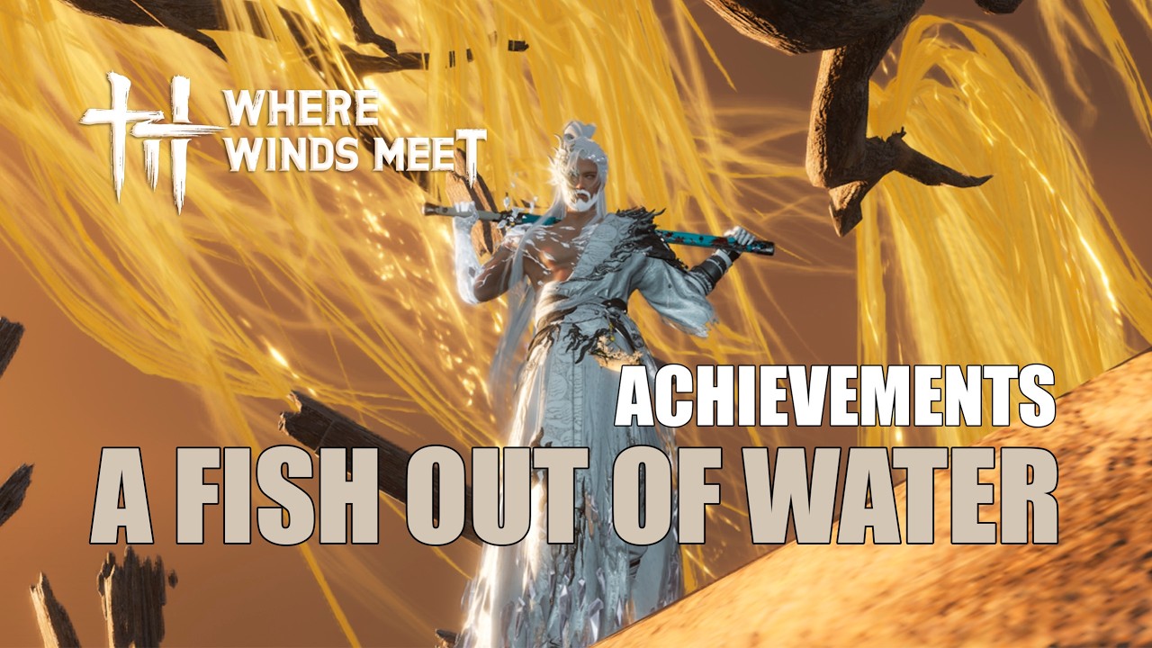 A Fish Out of Water | Achievements | Hexi Region | Wandering Whispers I | Where Winds Meet