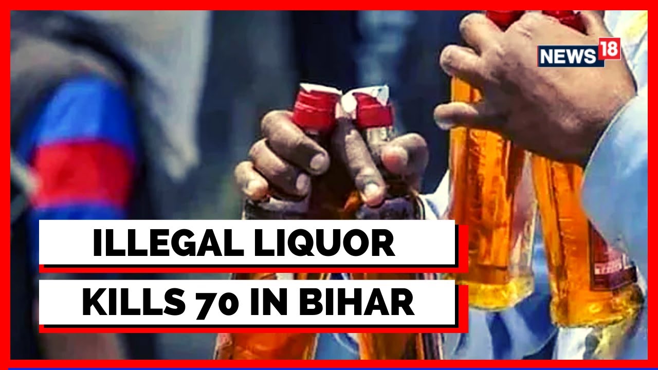 Bihar Hooch Tragedy | 70 Dead Due To Consumption Of Spurious Liquor In Bihar | English News | News18