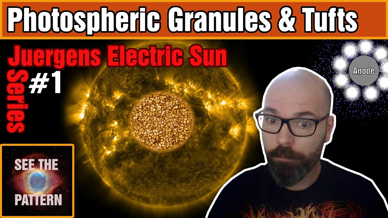 Juergens' Electric Sun - Photospheric Granules and Tufts