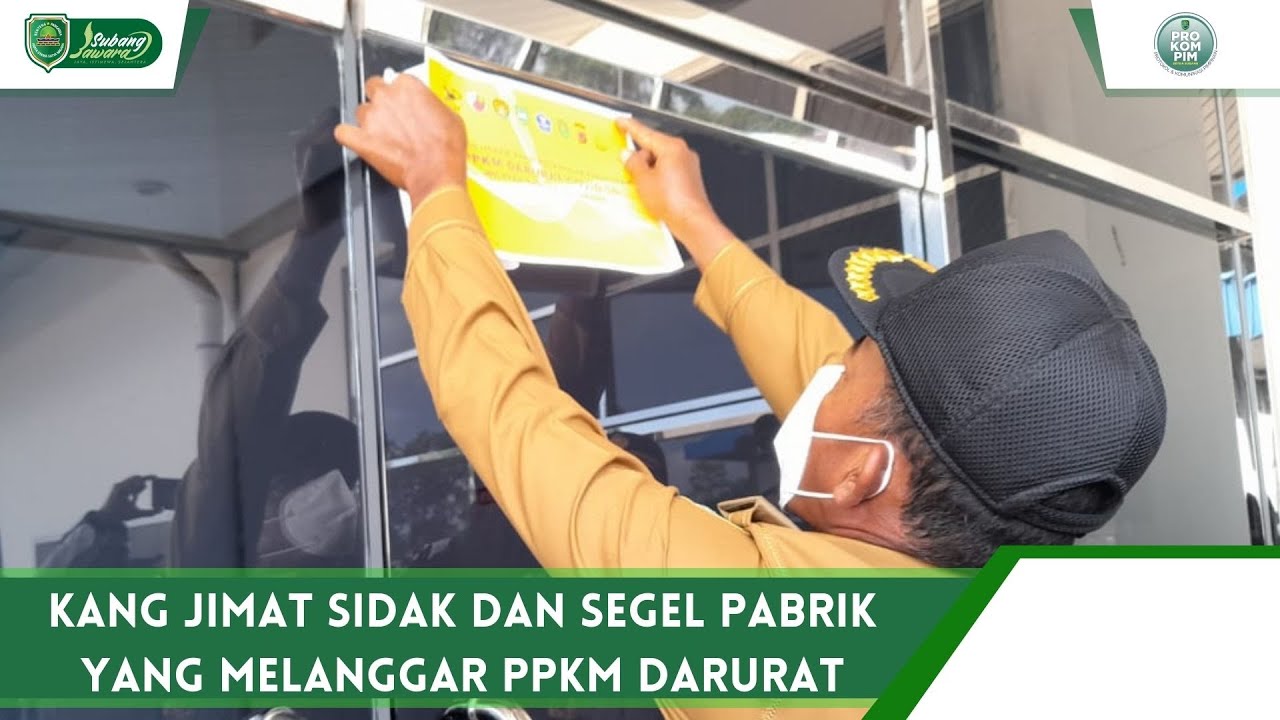KANG JIMAT SIDAK DAN SEGEL PABRIK YANG MELANGGAR PPKM DARURAT
