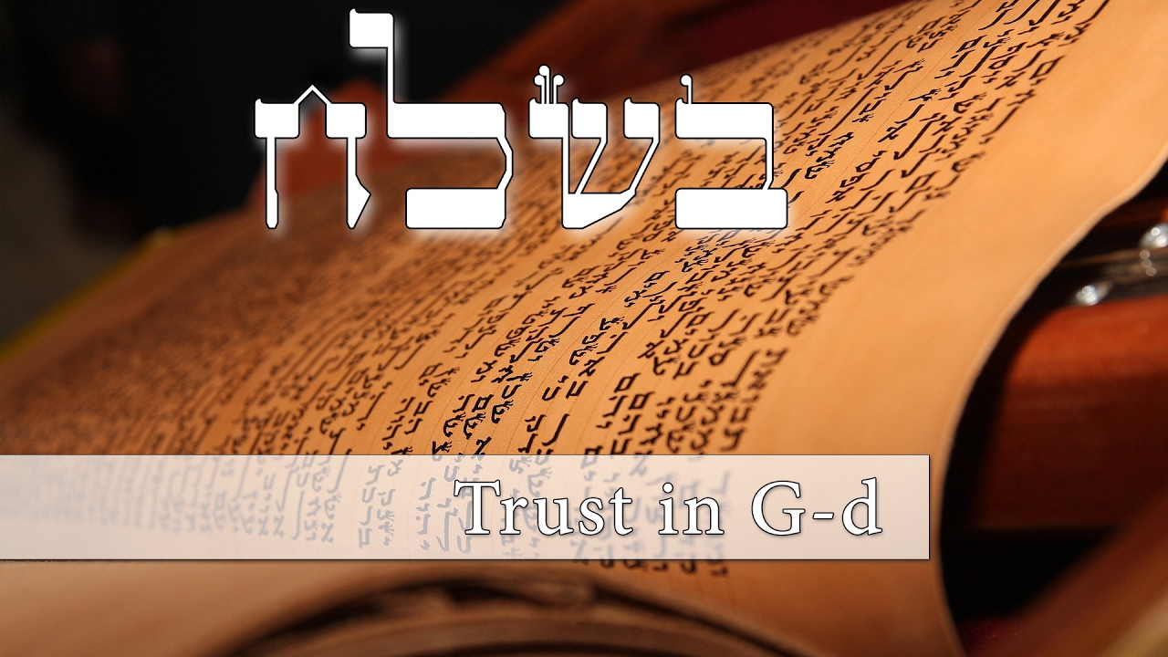Parashat Beshalach - How can we have trust in G-d - Rabbi Alon Anava