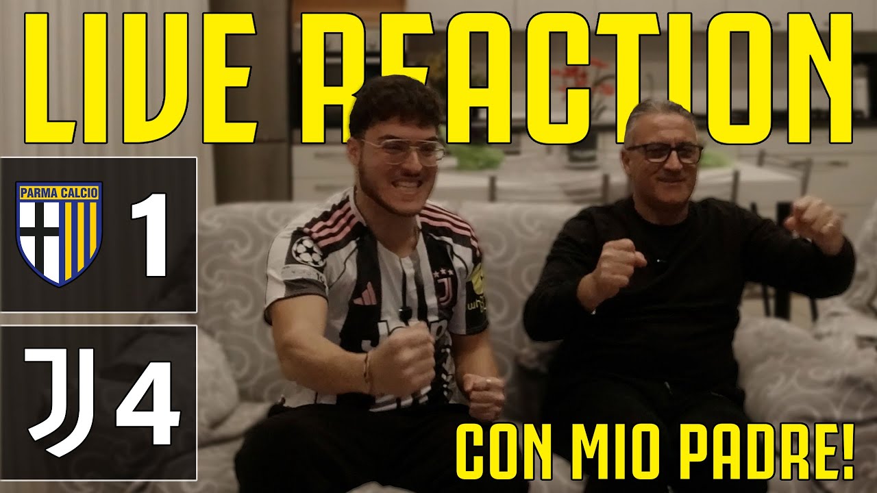PARMA - JUVENTUS 1-4 [LIVE REACTION con MIO PADRE]