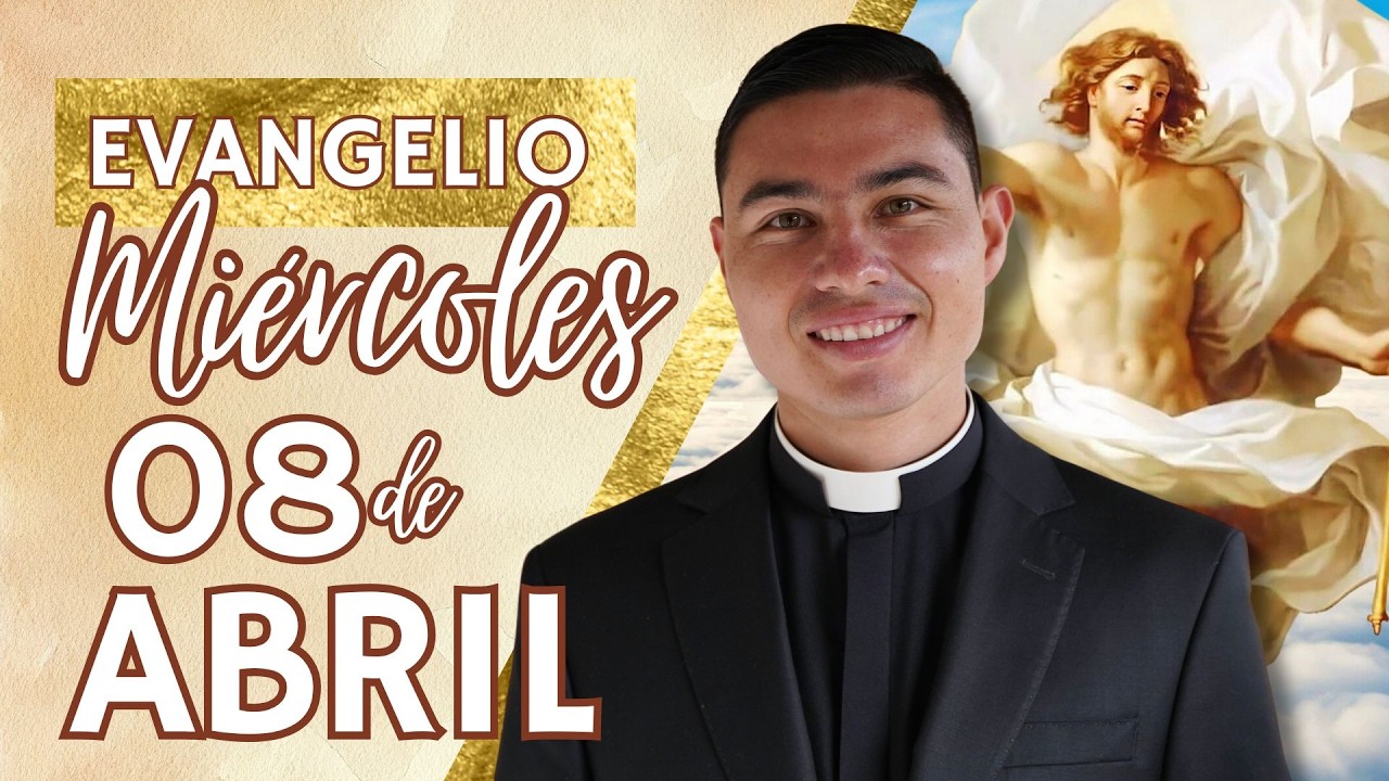 Evangelio de hoy Mi&eacute;rcoles 08 de Abril del 2026 | Lecturas y Reflexi&oacute;n