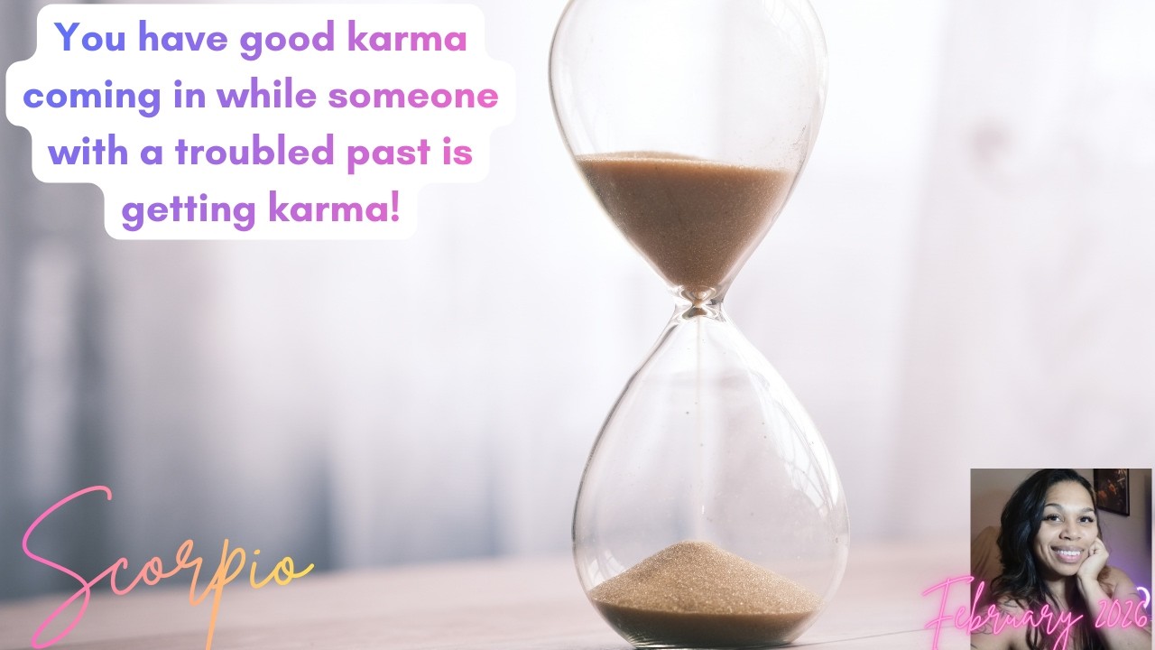 Scorpio *You have good karma coming in while someone with a troubled past is getting karma!
