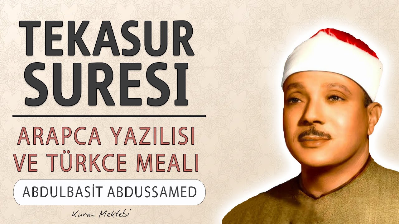 Tekasur suresi anlamı dinle Abdulbasit Abdussamed (Tekasur suresi arap&ccedil;a yazılışı okunuşu ve meali)