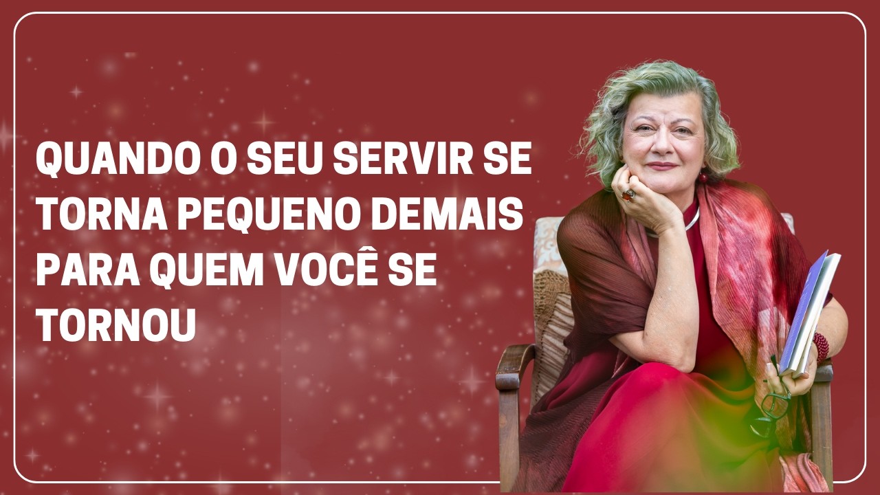 QUANDO O SEU SERVIR SE TORNA PEQUENO DEMAIS PARA QUEM VOCÊ SE TORNOU