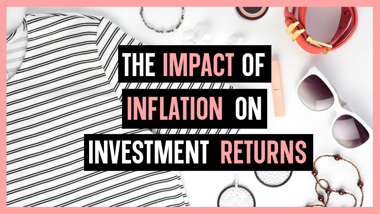THE IMPACT OF INFLATION ON INVESTMENT RETURNS