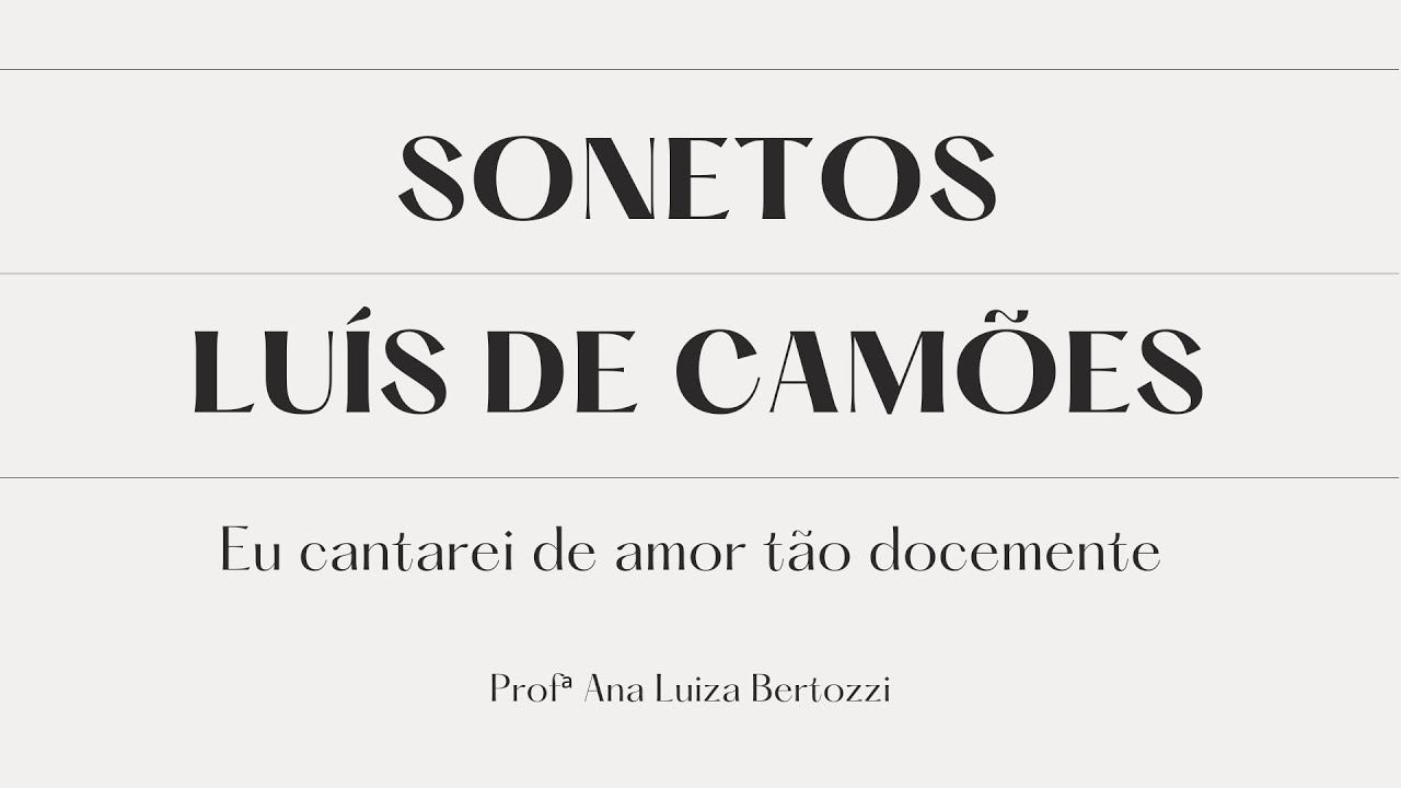 Eu cantarei de amor tão docemente, Luís de Camões