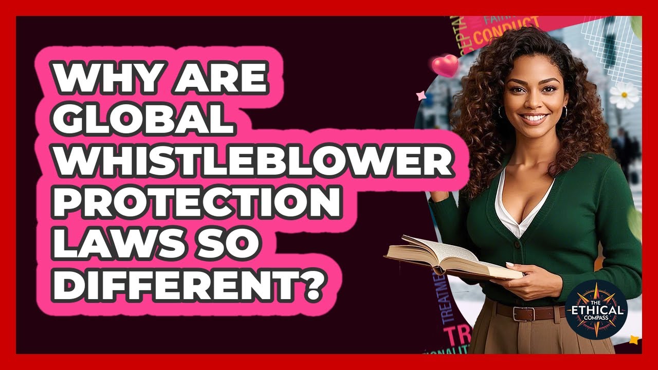Why Are Global Whistleblower Protection Laws So Different? - The Ethical Compass
