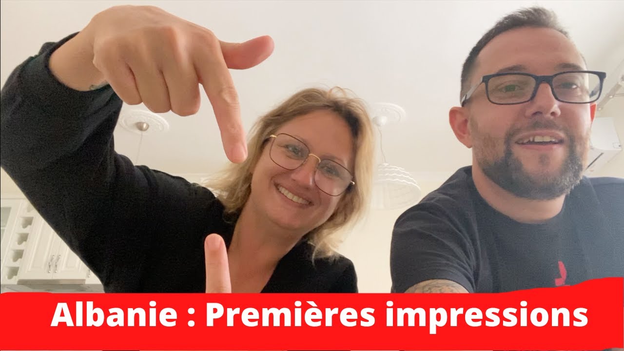 243 🏝 Vie en Albanie : Premières impressions ! 🇦🇱