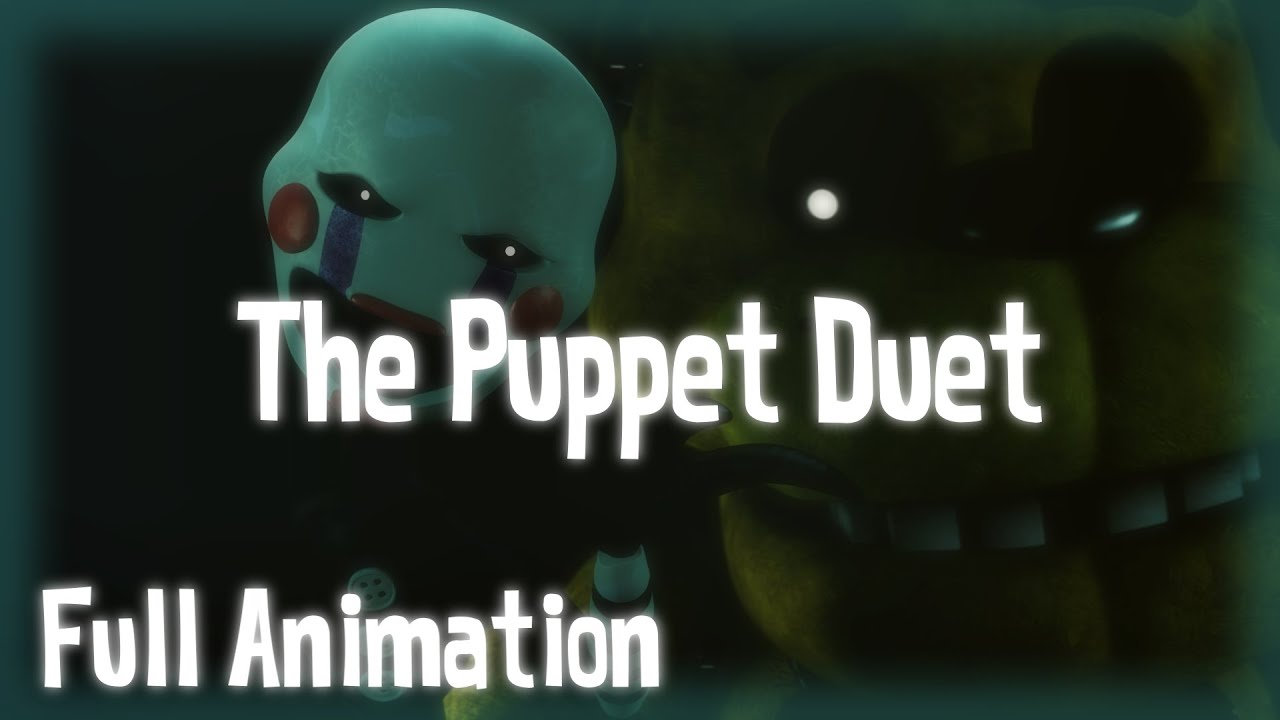 (SFM-FNAF) The Puppet Duet Song Full Animation