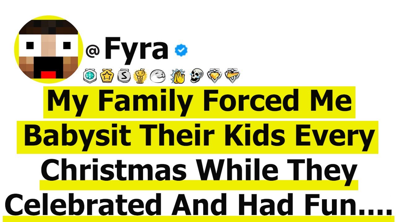 My Family Forced Me Babysit Their Kids Every Christmas While They Celebrated And Had Fun