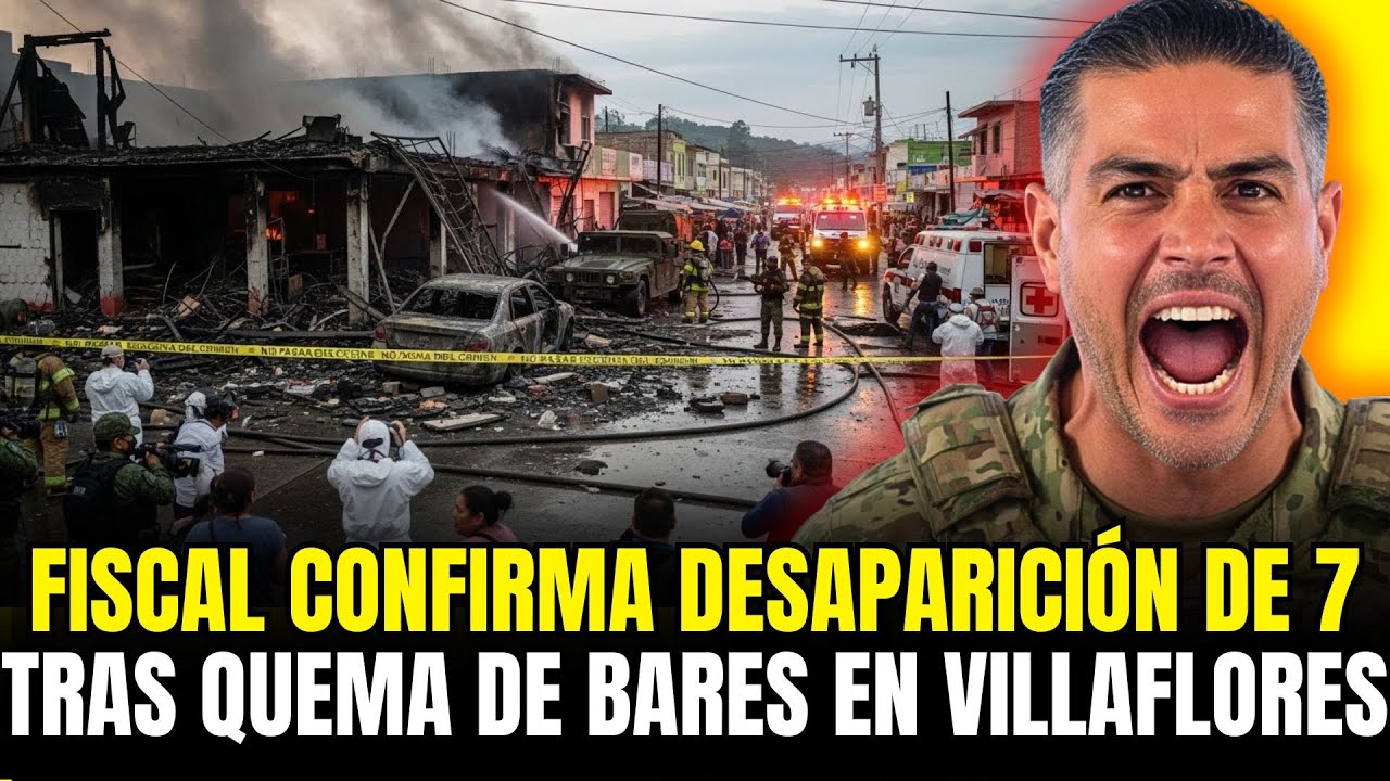 TERROR EN CHIAPAS: Fiscal confirma desaparici&oacute;n 7 tras quema de bares Villaflores Harfuch INVESTIGA