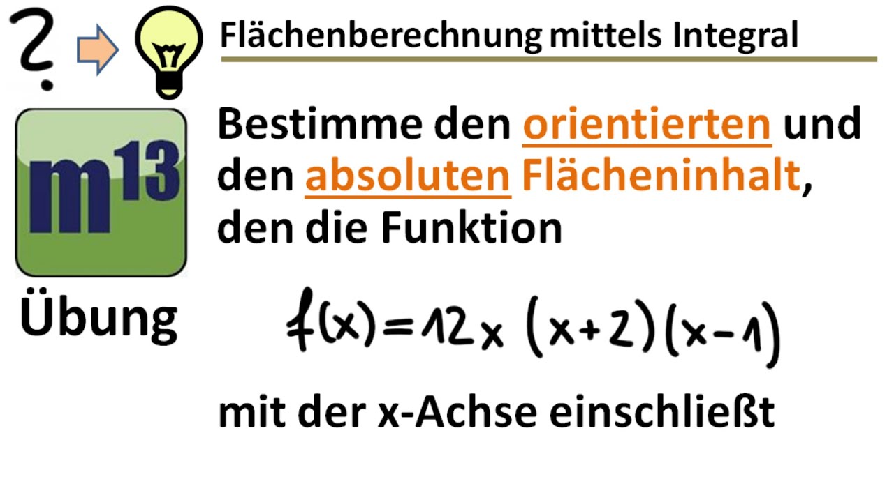 Integralwert, orientierter und absoluter Flächeninhalt bestimmen (Übung)