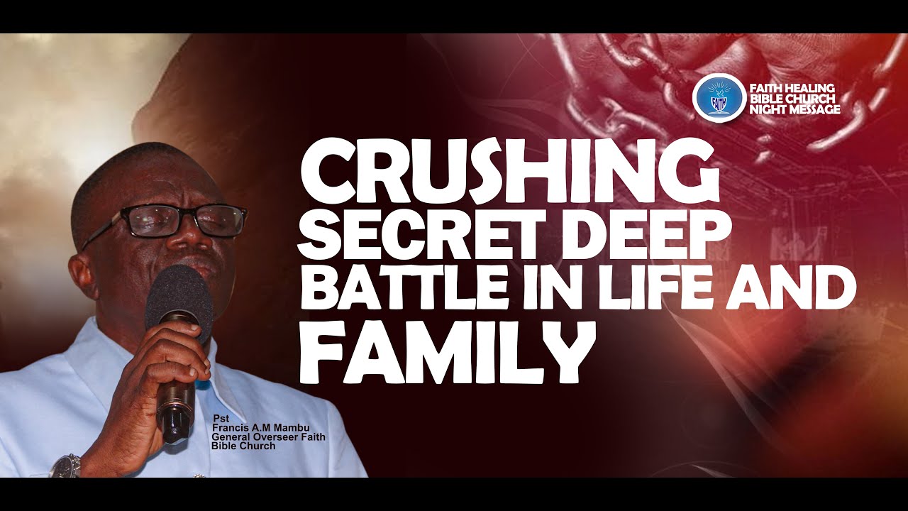 crushing secret deep battle in life and family  || PST. FRANCIS A.M. MAMBU ||