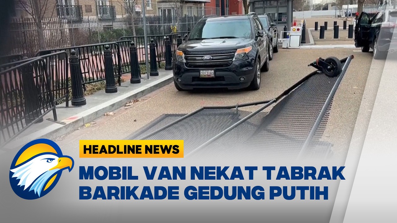 [HEADLINE NEWS 11/03] Mobil Van Terobos Barikade Keamanan di Dekat Gedung Putih