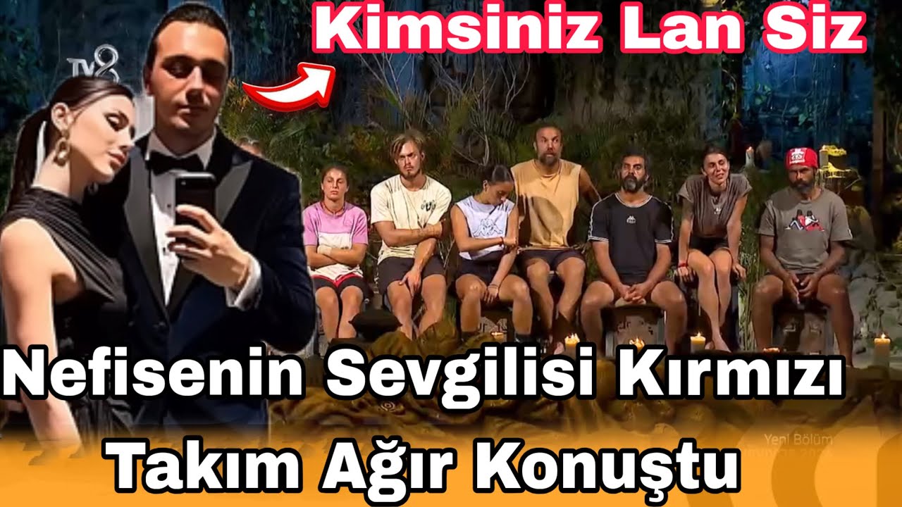 Nefisenin Sevgilisi Bakın Neler Söyledi Kırmızı Takıma Ağır Konuştu Sercanı Rezi Etti Affet Aşkım