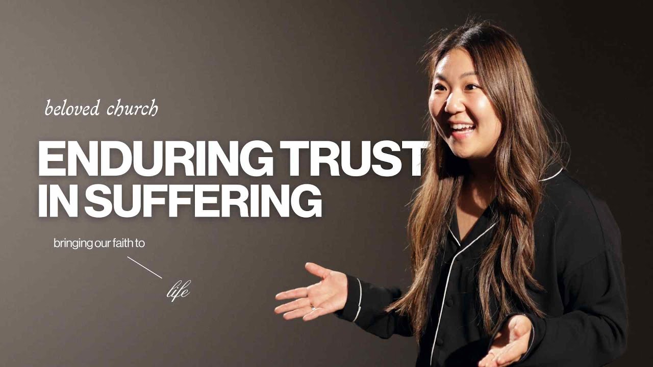 Enduring Trust in Suffering // Bringing our Faith to Life // Jane Kim