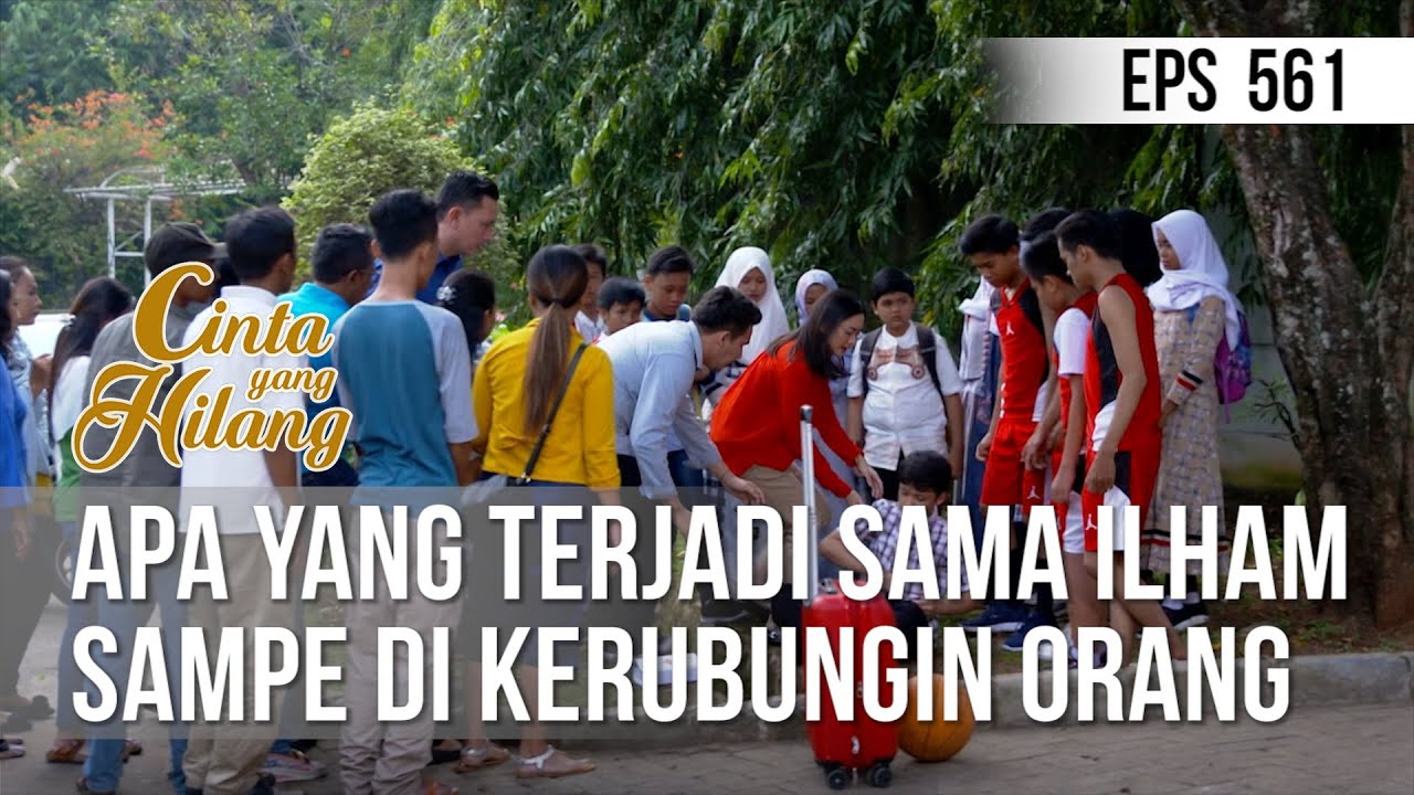 CINTA YANG HILANG - Apa Yang Terjadi Sama Ilham Sampe Di Kerubungin Orang [25 Juni 2019]
