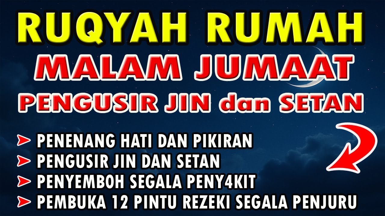 RUQYAH MALAM JUMAAT | PELINDUNG DIRI DARI GANGGUAN JIN DAN SETAN